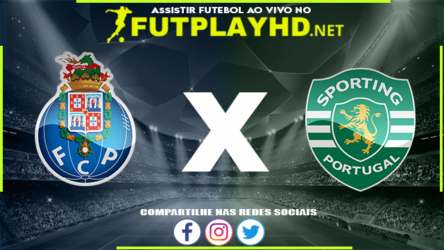 Assistir Porto x Sporting AO VIVO Online 20/08/2022