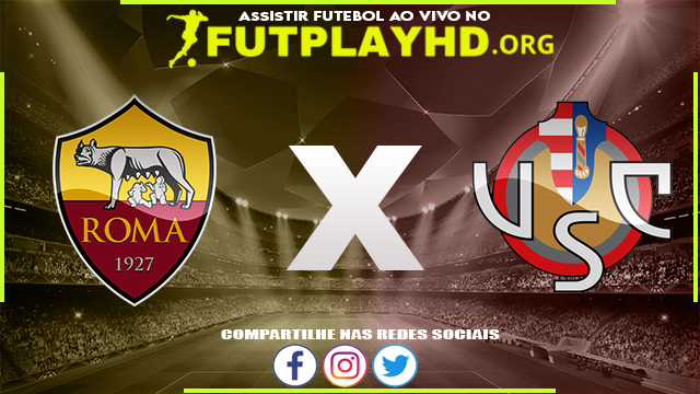 Assistir Roma x Cremonese AO VIVO Online 22/08/2022