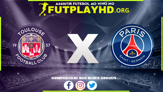 Assistir Toulouse x PSG AO VIVO Online 31/08/2022