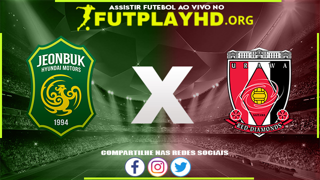 Assistir Jeonbuk Hyundai x Red Diamonds AO VIVO Online 25/08/2022