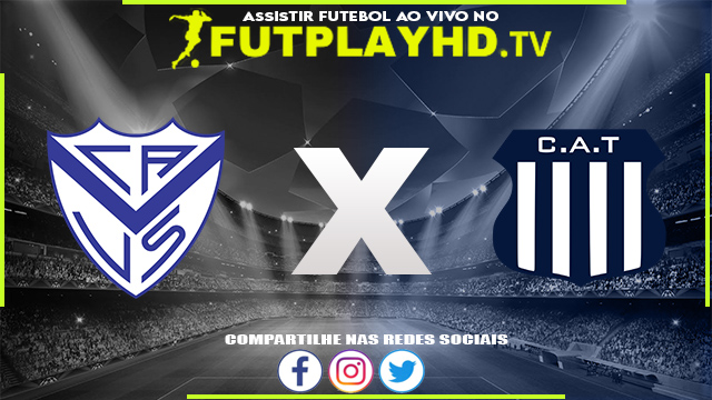 Assistir Vélez Sarsfield x Talleres AO VIVO Online 03/08/2022