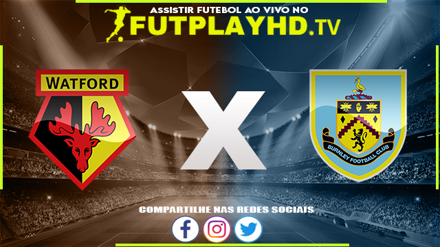 Assistir Watford x Burnley AO VIVO Online 12/08/2022