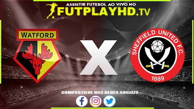 Assistir Watford x Sheff Utd AO VIVO Online 01/08/2022