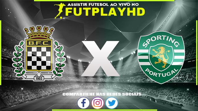 Assistir Boavista x Sporting AO VIVO Online 17/09/2022