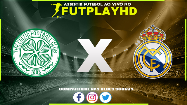 Assistir Celtic x Real Madrid AO VIVO Online 06/09/2022