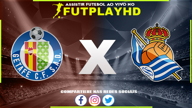 Assistir Getafe X Real Sociedad Ao Vivo Online HD 11/09/2022