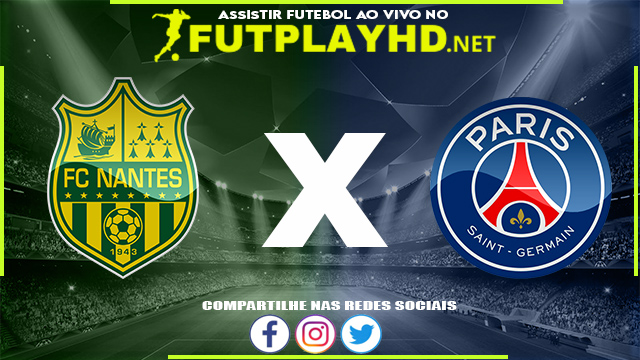 Assistir Nantes x PSG AO VIVO Online 03/09/2022