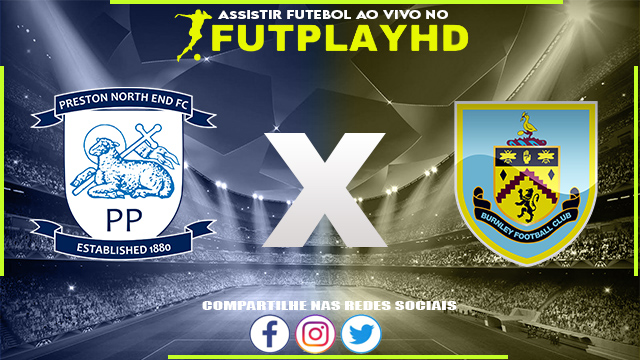 Assistir Preston x Burnley AO VIVO Online 13/09/2022