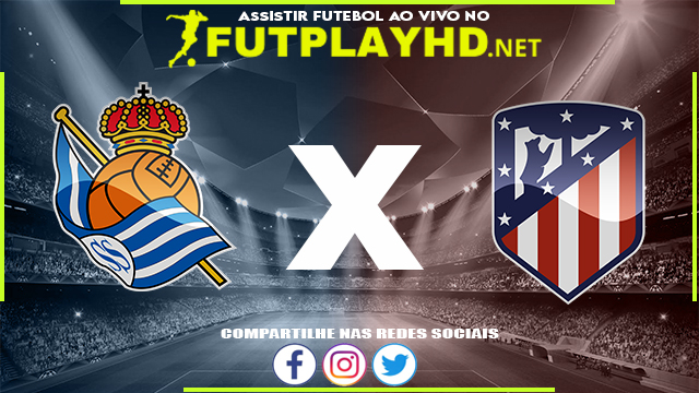 Assistir Real Sociedad x Atlético Madrid AO VIVO Online 03/09/2022