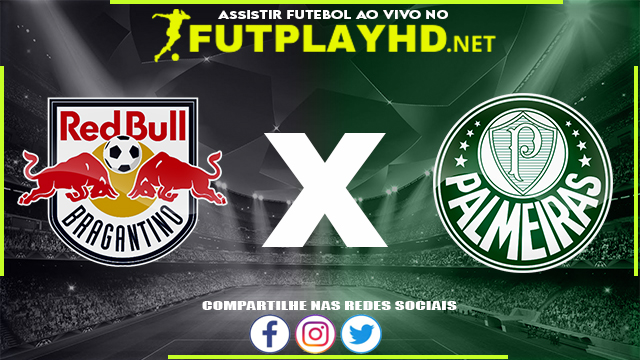 Assistir Red Bull Bragantino x Palmeiras AO VIVO Online 03/09/2022