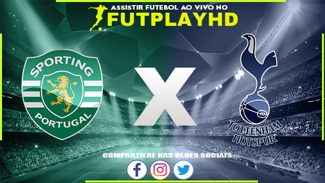 Assistir Sporting x Tottenham AO VIVO Online 13/09/2022