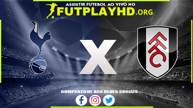 Assistir Tottenham x Fulham AO VIVO Online 03/09/2022