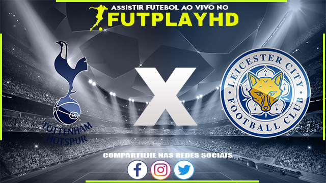 Assistir Tottenham x Leicester AO VIVO Online 17/09/2022