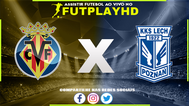 Assistir Villarreal x Lech Poznan Ao Vivo Online HD 08/09/2022