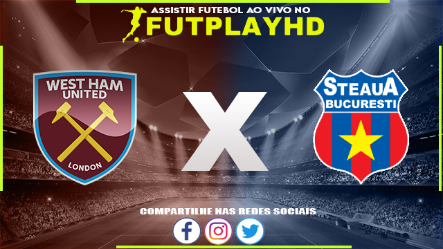 Assistir West Ham x FCSB Ao Vivo Online HD 08/09/2022