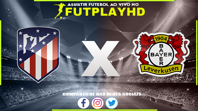 Assistir Atletico Madrid x Bayer Leverkusen AO VIVO Online 26/10/2022 Grátis