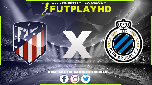 Assistir Atlético Madrid x Club Brugge AO VIVO Online 12/10/2022 Grátis