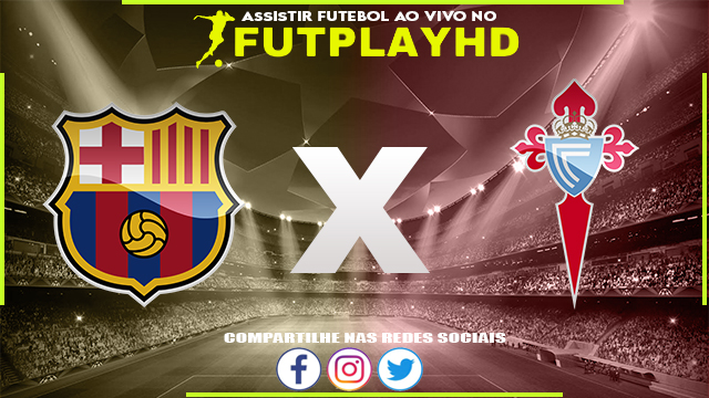 Assistir Barcelona x Celta de Vigo AO VIVO Online 09/10/2022 Grátis