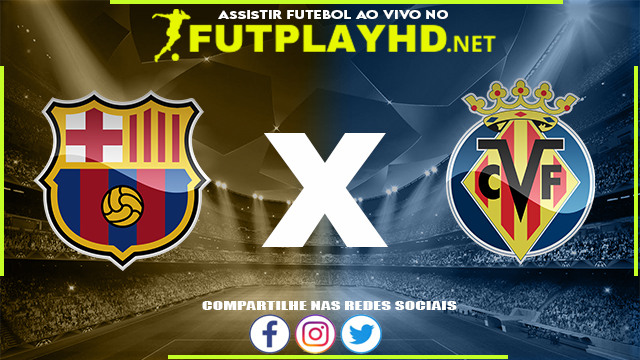 Assistir Barcelona x Villarreal AO VIVO Online 20/10/2022 Grátis