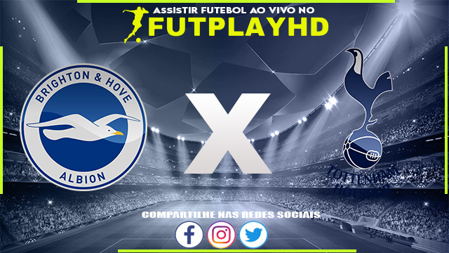 Assistir Brighton x Tottenham AO VIVO Online 08/10/2022 Grátis