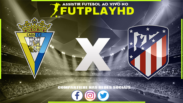 Assistir Cadiz x Atletico Madrid AO VIVO Online 29/10/2022 Grátis