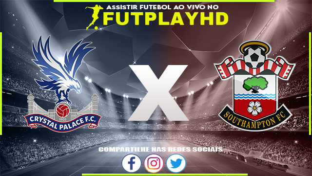 Assistir Crystal Palace x Southampton AO VIVO Online 29/10/2022 Grátis