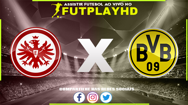 Assistir Eintracht Frankfurt x Borussia Dortmund AO VIVO Online 29/10/2022 Grátis