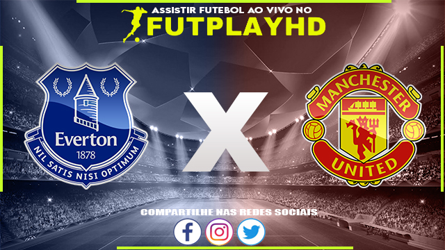 Assistir Everton x Manchester United AO VIVO Online 09/10/2022 Grátis