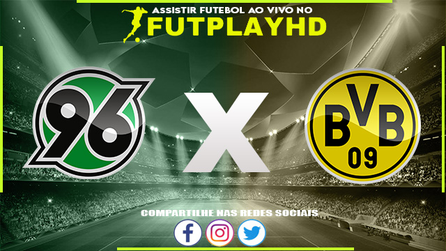 Assistir Hannover 96 x Borussia Dortmund AO VIVO Online 19/10/2022 Grátis