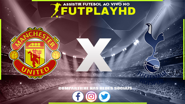 Assistir Manchester United x Tottenham AO VIVO Online 19/10/2022 Grátis