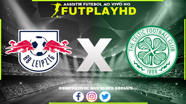 Assistir RB Leipzig x Celtic AO VIVO Online 05/10/2022