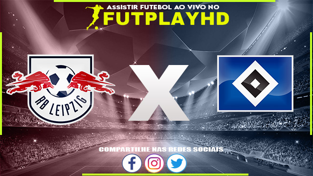 Assistir RB Leipzig x Hamburger AO VIVO Online 18/10/2022 Grátis