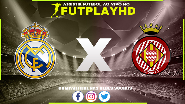 Assistir Real Madrid x Girona AO VIVO Online 30/10/2022 Grátis