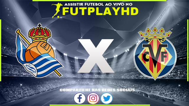 Assistir Real Sociedad x Villarreal AO VIVO Online 09/10/2022 Grátis