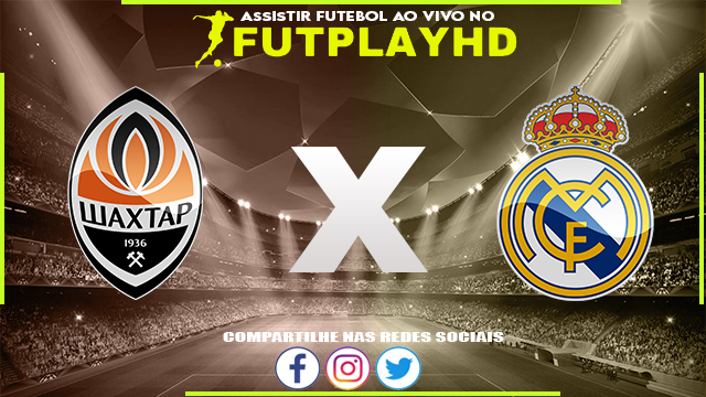 Assistir Shakhtar Donetsk x Real Madrid AO VIVO Online 11/10/2022 Grátis