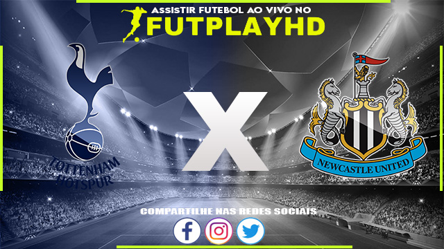 Assistir Tottenham x Newcastle AO VIVO Online 23/10/2022 Grátis