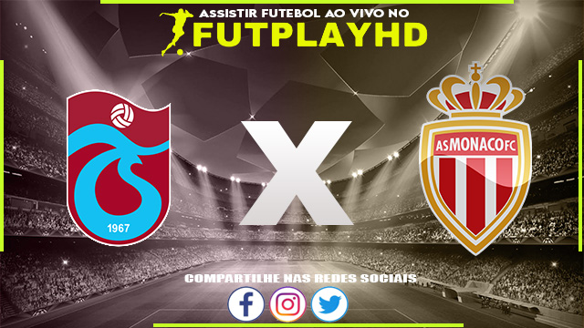 Assistir Trabzonspor x Mónaco AO VIVO Online 13/10/2022 Grátis