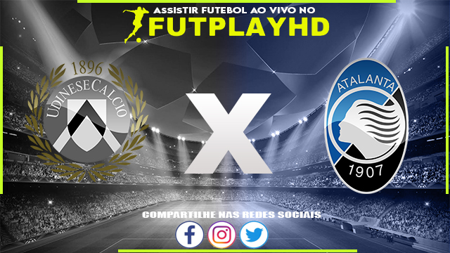 Assistir Udinese x Atalanta AO VIVO Online 09/10/2022 Grátis