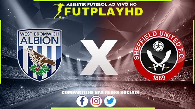 Assistir West Brom x Sheffield AO VIVO Online 29/10/2022 Grátis