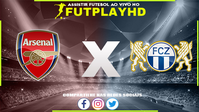 Assistir Arsenal x Zurich AO VIVO Online 03/11/2022 Grátis