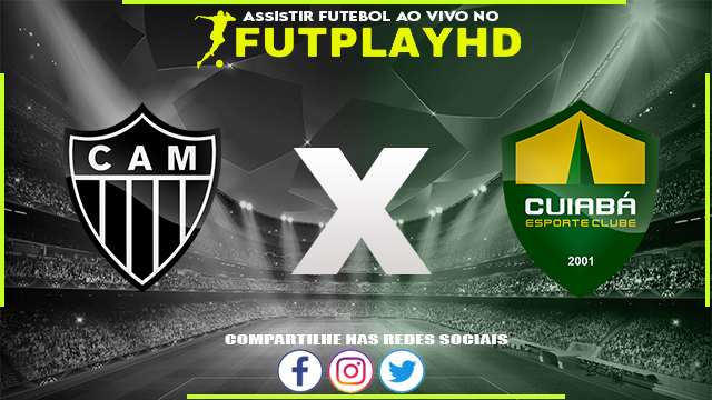 Assistir Atletico-MG x Cuiabá AO VIVO Online 10/11/2022