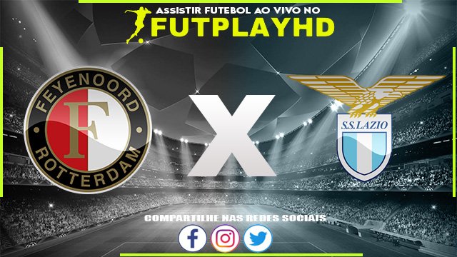 Assistir Feyenoord x Lazio AO VIVO Online 03/11/2022 Grátis