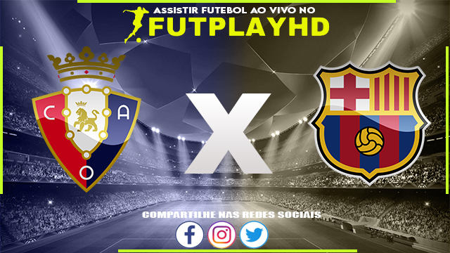 Assistir Osasuna x Barcelona AO VIVO Online 08/11/2022 Grátis