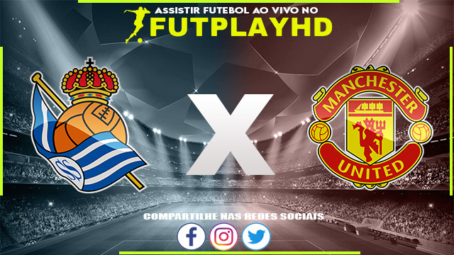 Assistir Real Sociedad x Manchester United AO VIVO Online 03/11/2022 Grátis