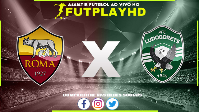 Assistir Roma x Ludogorets AO VIVO Online 03/11/2022 Grátis