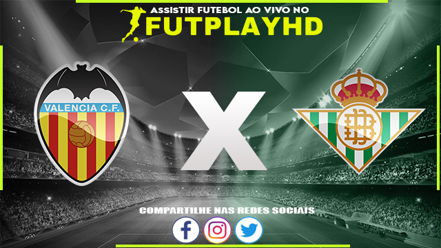 Assistir Valencia x Real Betis AO VIVO Online 10/11/2022