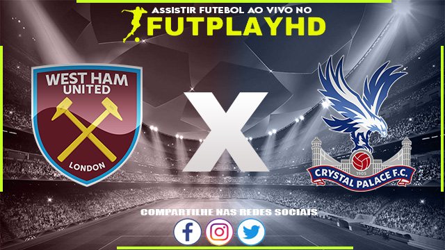 Assistir West Ham x Crystal Palace AO VIVO Online 06/11/2022 Grátis