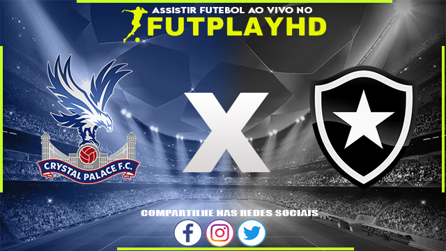 Assistir Crystal Palace x Botafogo AO VIVO Online 03/12/2022