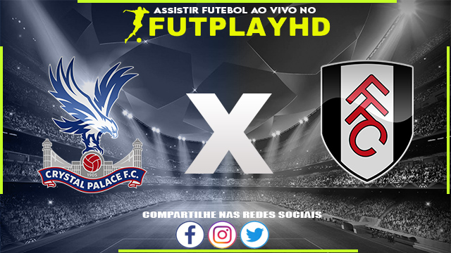 Assistir Crystal Palace x Fulham AO VIVO Online 26/12/2022