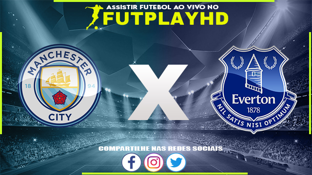 Assistir Manchester City x Everton AO VIVO Online 31/12/2022